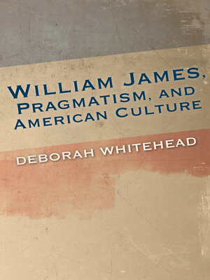 cover image of William James, Pragmatism, and American Culture